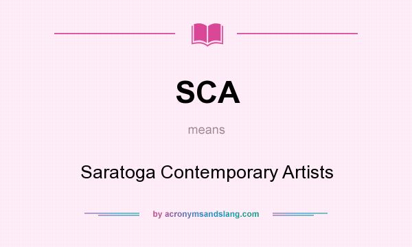What does SCA mean? It stands for Saratoga Contemporary Artists