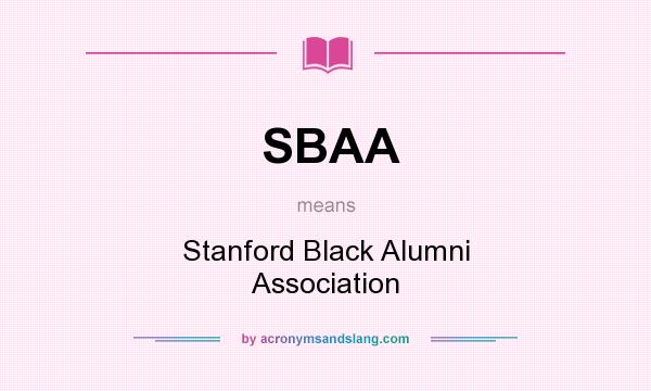 What does SBAA mean? It stands for Stanford Black Alumni Association