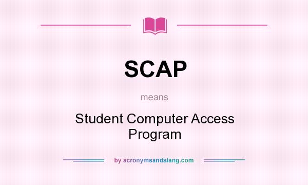 What does SCAP mean? It stands for Student Computer Access Program