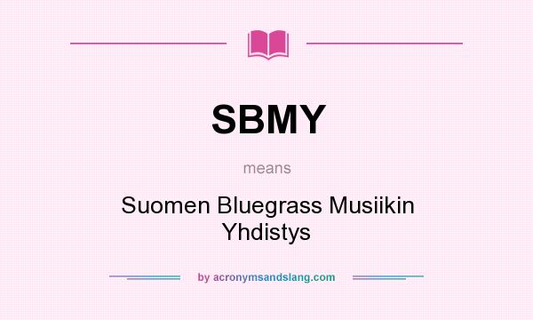 What does SBMY mean? It stands for Suomen Bluegrass Musiikin Yhdistys