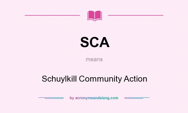 What does SCA mean? It stands for Schuylkill Community Action