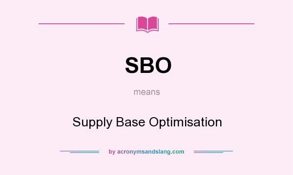 What does SBO mean? It stands for Supply Base Optimisation