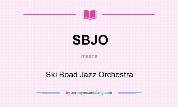What does SBJO mean? It stands for Ski Boad Jazz Orchestra
