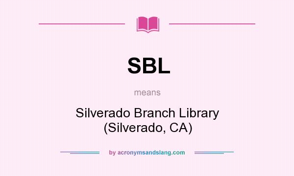 What does SBL mean? It stands for Silverado Branch Library (Silverado, CA)