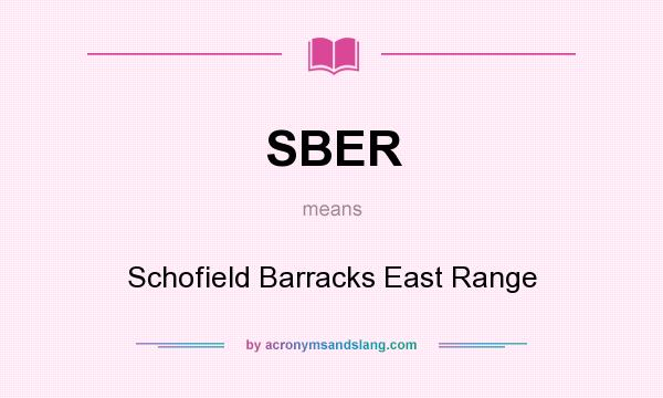 What does SBER mean? It stands for Schofield Barracks East Range
