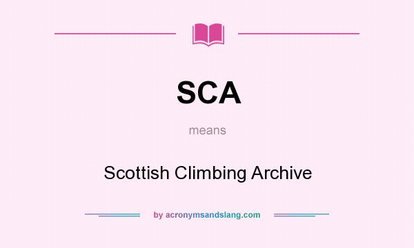 What does SCA mean? It stands for Scottish Climbing Archive