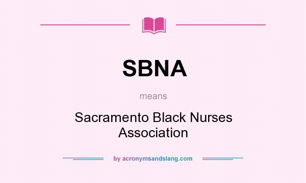 What does SBNA mean? It stands for Sacramento Black Nurses Association