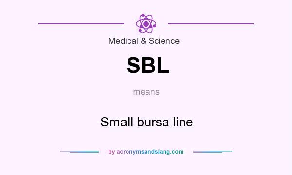What does SBL mean? It stands for Small bursa line
