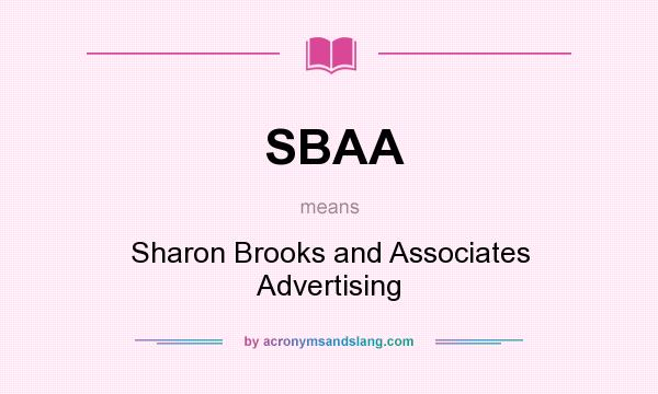 What does SBAA mean? It stands for Sharon Brooks and Associates Advertising