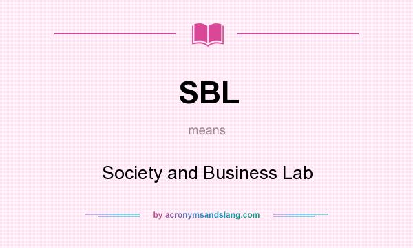 What does SBL mean? It stands for Society and Business Lab