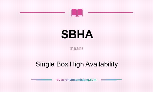 What does SBHA mean? It stands for Single Box High Availability