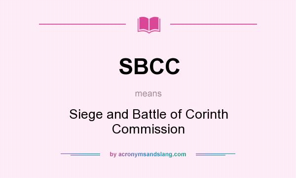 What does SBCC mean? It stands for Siege and Battle of Corinth Commission