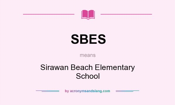 What does SBES mean? It stands for Sirawan Beach Elementary School