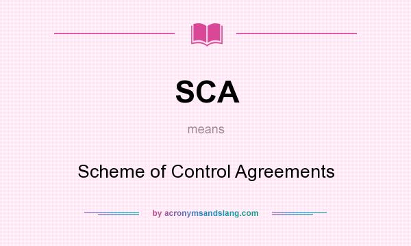 What does SCA mean? It stands for Scheme of Control Agreements