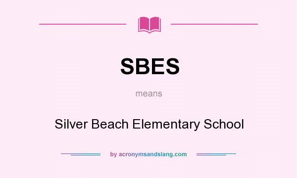 What does SBES mean? It stands for Silver Beach Elementary School