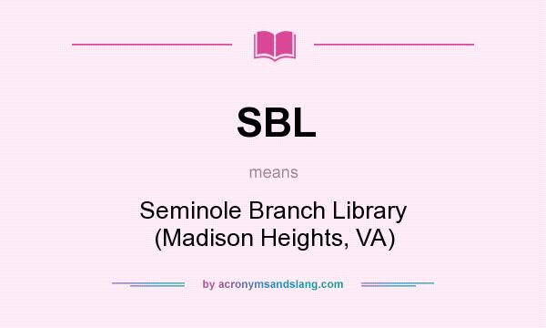 What does SBL mean? It stands for Seminole Branch Library (Madison Heights, VA)