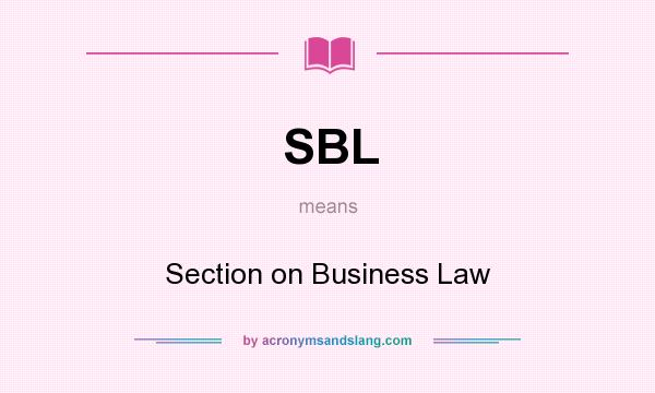 What does SBL mean? It stands for Section on Business Law