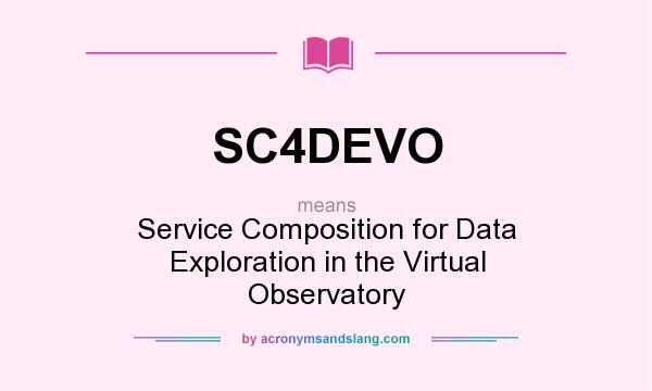 What does SC4DEVO mean? It stands for Service Composition for Data Exploration in the Virtual Observatory