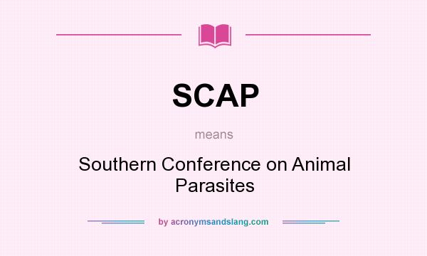 What does SCAP mean? It stands for Southern Conference on Animal Parasites
