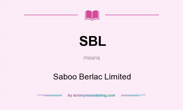 What does SBL mean? It stands for Saboo Berlac Limited