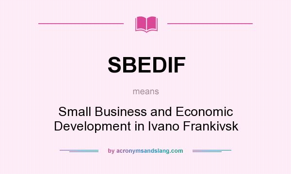 What does SBEDIF mean? It stands for Small Business and Economic Development in Ivano Frankivsk