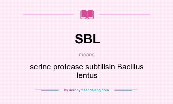 What does SBL mean? It stands for serine protease subtilisin Bacillus lentus