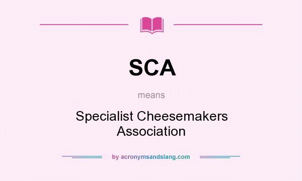 What does SCA mean? It stands for Specialist Cheesemakers Association