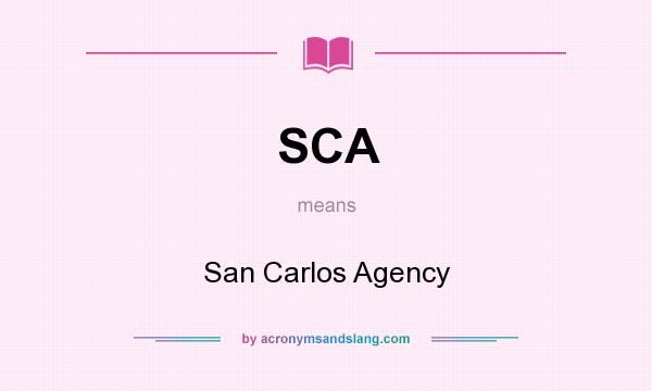 What does SCA mean? It stands for San Carlos Agency