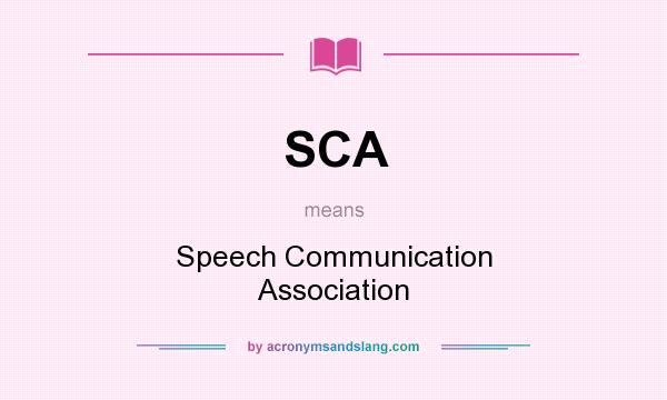 What does SCA mean? It stands for Speech Communication Association