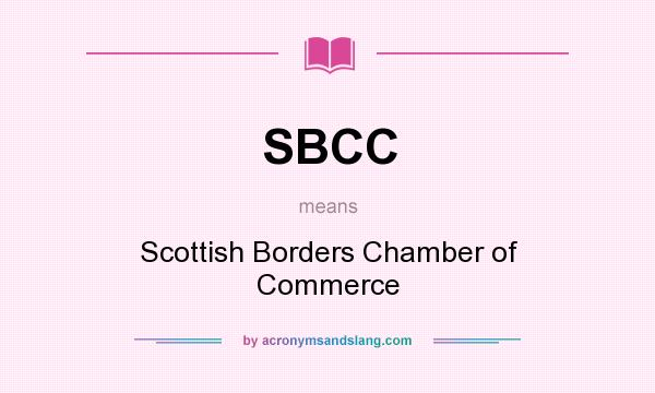 What does SBCC mean? It stands for Scottish Borders Chamber of Commerce