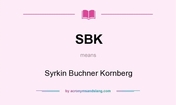 What does SBK mean? It stands for Syrkin Buchner Kornberg