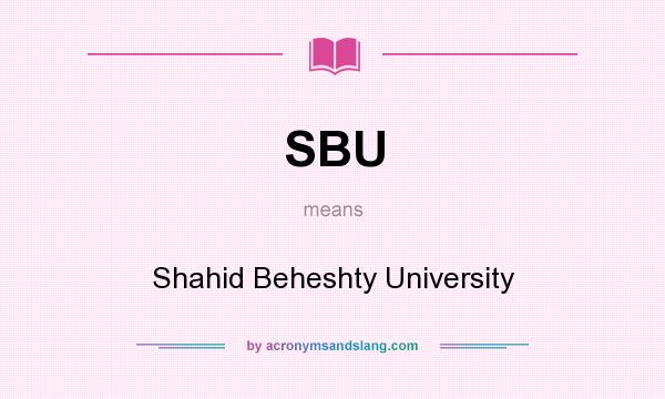 What does SBU mean? It stands for Shahid Beheshty University
