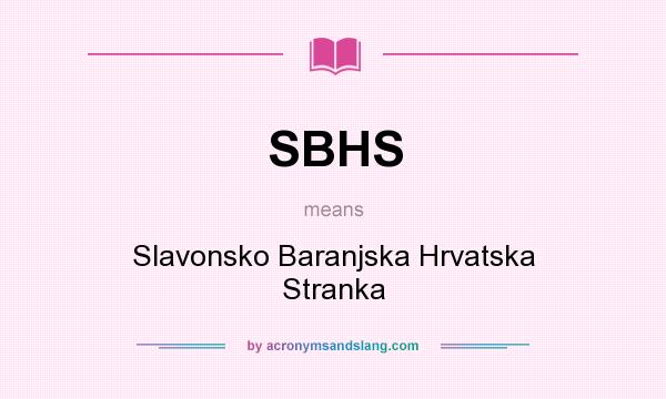 What does SBHS mean? It stands for Slavonsko Baranjska Hrvatska Stranka