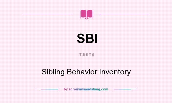 What does SBI mean? It stands for Sibling Behavior Inventory