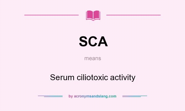 What does SCA mean? It stands for Serum ciliotoxic activity