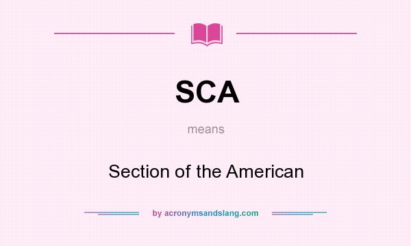 What does SCA mean? It stands for Section of the American