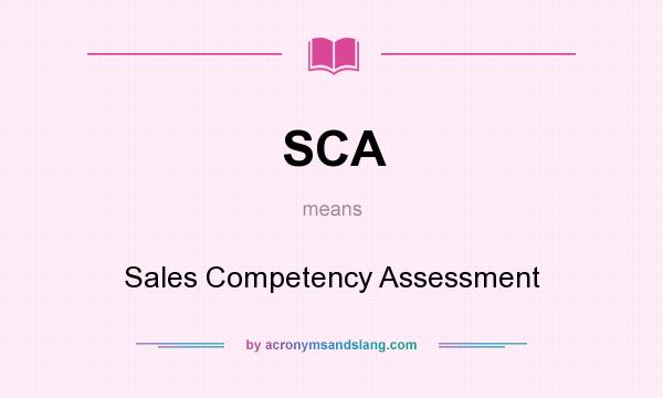 What does SCA mean? It stands for Sales Competency Assessment