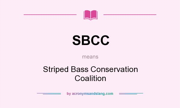 What does SBCC mean? It stands for Striped Bass Conservation Coalition