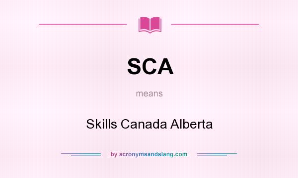 What does SCA mean? It stands for Skills Canada Alberta