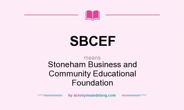 What does SBCEF mean? It stands for Stoneham Business and Community Educational Foundation