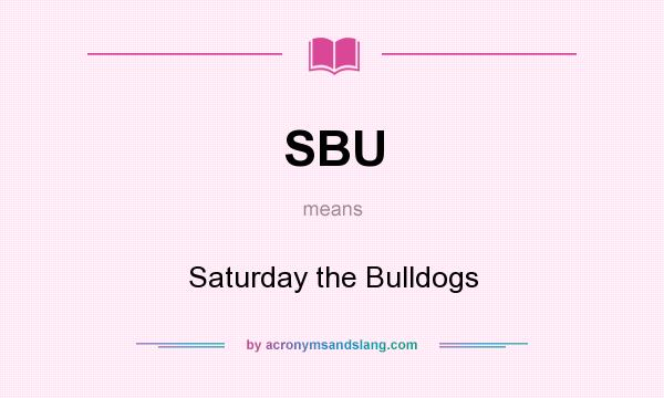 What does SBU mean? It stands for Saturday the Bulldogs
