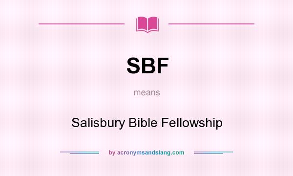 What does SBF mean? It stands for Salisbury Bible Fellowship