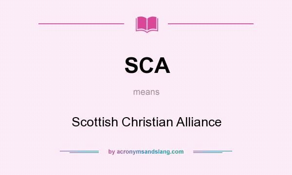 What does SCA mean? It stands for Scottish Christian Alliance