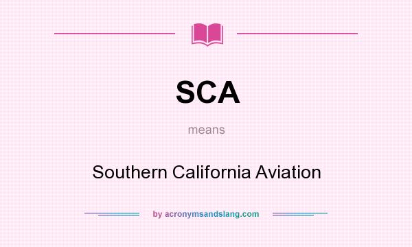 What does SCA mean? It stands for Southern California Aviation