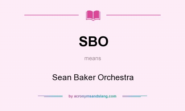 What does SBO mean? It stands for Sean Baker Orchestra