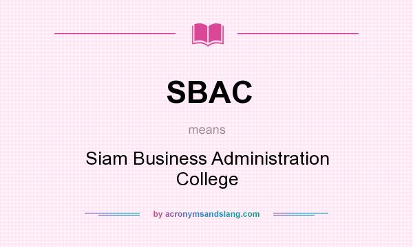 What does SBAC mean? It stands for Siam Business Administration College