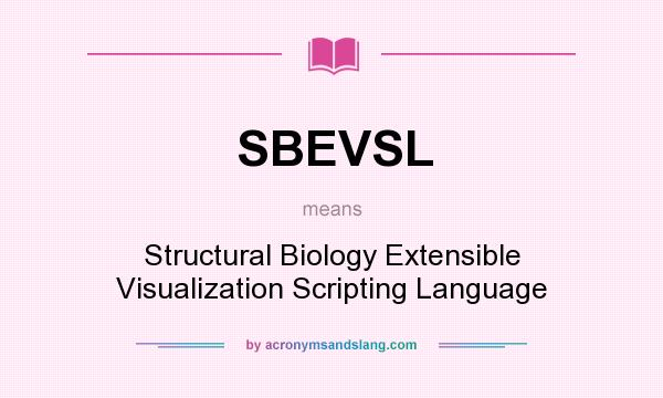 What does SBEVSL mean? It stands for Structural Biology Extensible Visualization Scripting Language