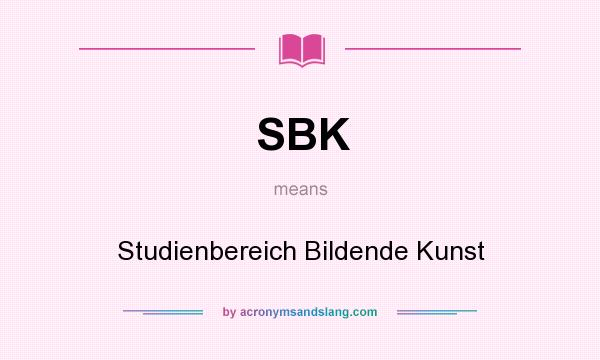 What does SBK mean? It stands for Studienbereich Bildende Kunst