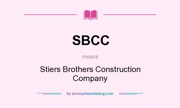 What does SBCC mean? It stands for Stiers Brothers Construction Company