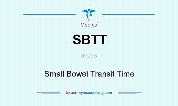 What does SBTT mean? It stands for Small Bowel Transit Time
